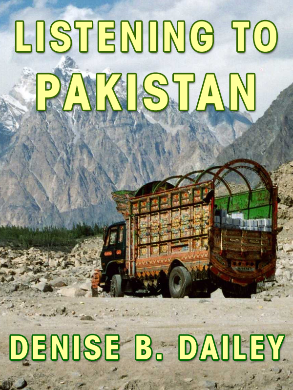 Listeningn to Pakistan by Denise B. Dailey - e-book by Inkslingers Press